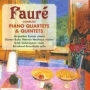 Faur¿¿: Complete Piano Quartets & Quintets