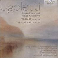 Ugoletti: Saxophone and Piano Concerto; Violin Concerto; Trombone Concerto