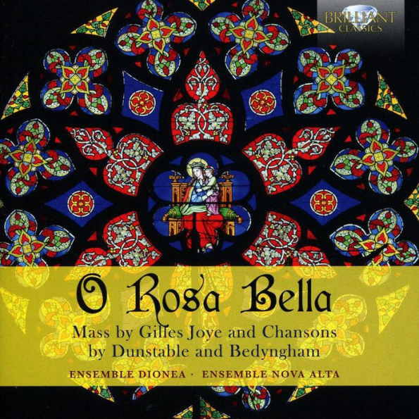 O Rosa Bella: Mass by Gilles Joye and Chansons by Dunstable and Bedyngham