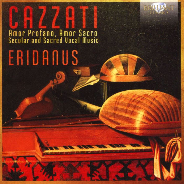 Cazzati: Amor Profano, Amor Sacro - Secular and Sacred Vocal Music