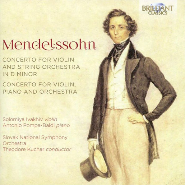 Mendelssohn: Concerto for Violin, Piano and Orchestra; Concerto for Violin and String Orchestra in D minor