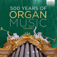 Title: 500 Years of Organ Music, Vol. 2, Artist: N/A