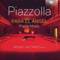 Title: Piazzolla: Para el ¿¿ngel - Piano Music, Artist: Jeroen van Veen