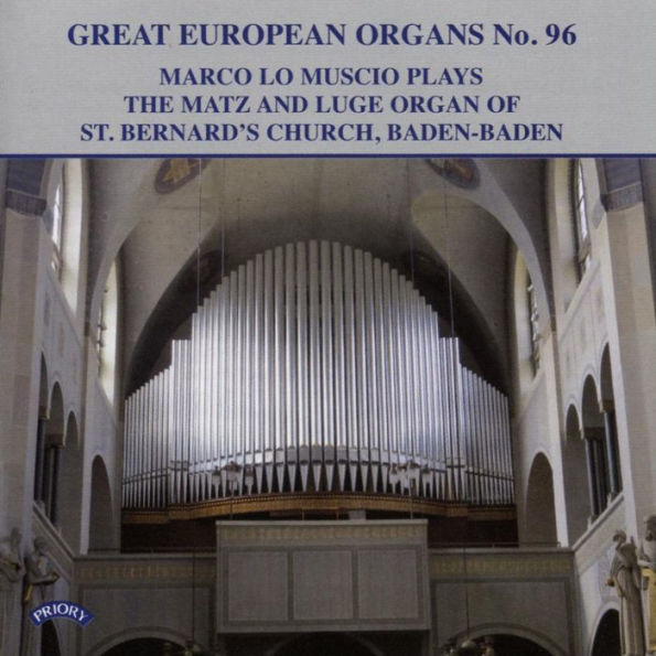 Great European Organs No. 96: The Matz and Luge Organ of St. Bernard¿¿¿s Church, Baden-Baden