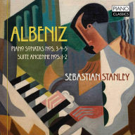 Title: Albeniz: Piano Sonatas Nos. 3, 4, 5; Suite Ancienne Nos. 1, 2, Artist: Sebastian Stanley