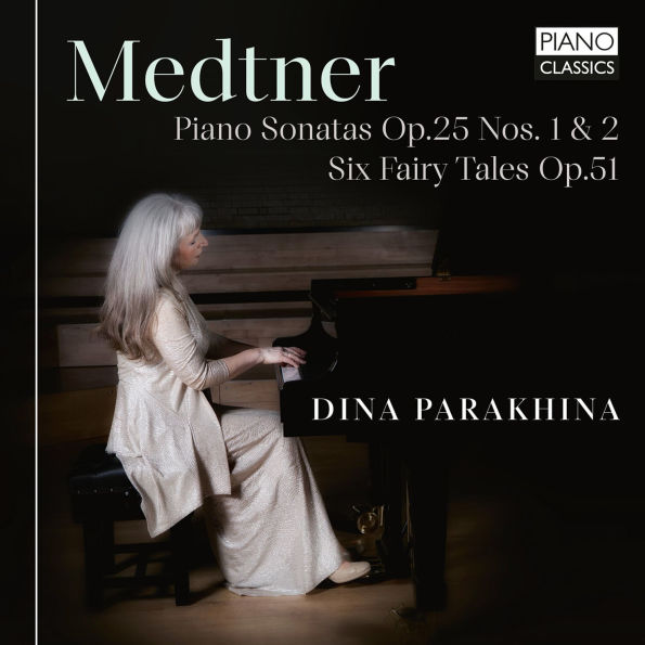 Medtner: Piano Sonatas Op. 25 Nos. 1 & 2; Six Fairy Tales Op. 51