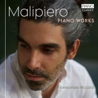 Title: Malipiero: Piano Works, Artist: Alessandro Riccardi
