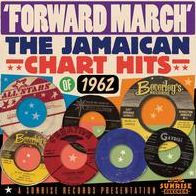 Forward March!: The Jamaican Chart Hits of 1962