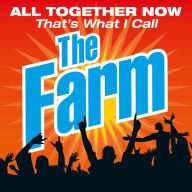 Title: All Together Now: That's What I Call the Farm, Artist: The Farm