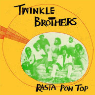Title: Rasta Pon Top, Artist: Twinkle Brothers