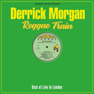 Title: Reggae Train: Best of Live in London, Artist: Derrick Morgan