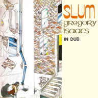 Title: Slum in Dub, Artist: Gregory Isaacs