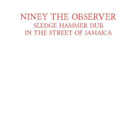 Title: Sledge Hammer Dub in the Street of Jamaica, Artist: Niney the Observer