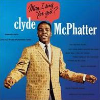 May I Sing For You (Clyde Mcphatter)