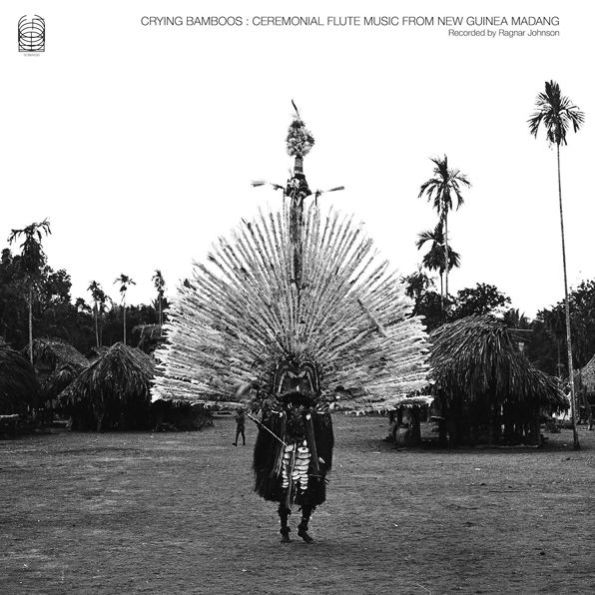 Crying Bamboos: Ceremonial Flute Music from New Guinea: Madang