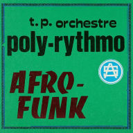 Title: Afro-Funk, Artist: T. P. Orchestre Poly-Rythmo