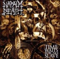 Title: Time Waits for No Slave, Artist: Napalm Death