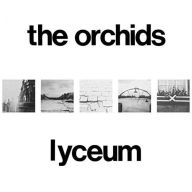 Title: Lyceum, Artist: The Orchids