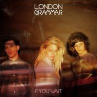 If You Wait (London Grammar)