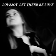Title: Let There Be Love, Artist: Lovejoy