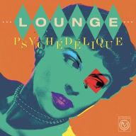 Title: Lounge Psychédélique: The Best of Lounge & Exotica 1954-2022, Artist: Lounge Psychedelique - O.S.T.