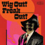 Wig Out! Freak Out! Freakbeat & Mod Psychedelia Floorfillers 1964-1969