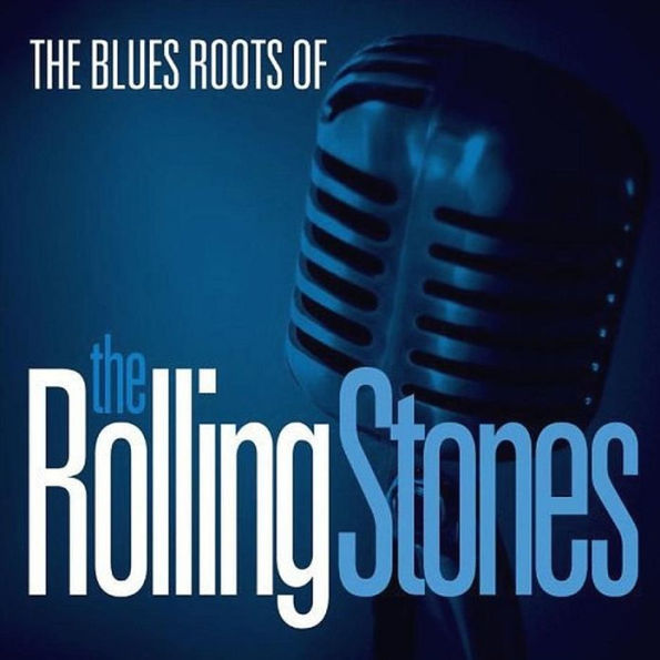 The Blues Roots of the Rolling Stones [Rock 'n' Blues]