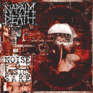 Title: Noise for Music's Sake, Artist: Napalm Death
