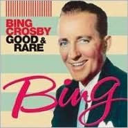 Title: Good & Rare, Artist: Bing Crosby
