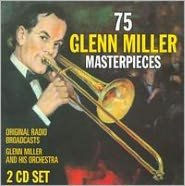 75 Glenn Miller Masterpieces (Original Radio Broadcasts)