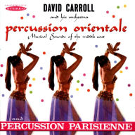 Title: Percussion Orientale/Percussion Parisienne, Artist: David Carroll & His Orchestra