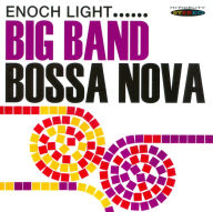 Title: Big Band Bossa Nova/Let's Dance the Bossa Nova, Artist: Enoch Light