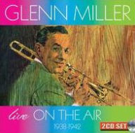 Title: Live on the Air: 1938-1942, Artist: Glenn Miller