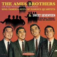 Title: Sing Famous Hits of Famous Quartets/Sweet Seventeen, Artist: The Ames Brothers