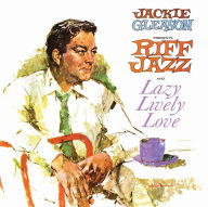 Title: Jackie Gleason Presents Riff Jazz and Lazy Lively Love, Artist: Jackie Gleason