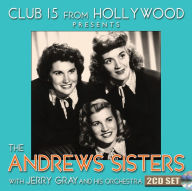 Title: Club 15 From Hollywood Presents: The Andrews Sisters, Artist: The Andrews Sisters