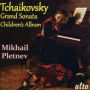 Tchaikovsky: Grand Sonata; Children's Album