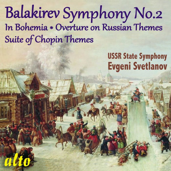 Balakirev: Symphony No. 2; In Bohemia; Overture on Russian Themes; Suite of Chopin Themes