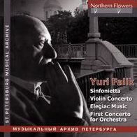 Yuri Falik: Sinfonietta; Violin Concerto; Elegiac Music; First Concerto for Orchestra