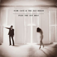 Title: Push the Sky Away, Artist: Nick Cave & the Bad Seeds