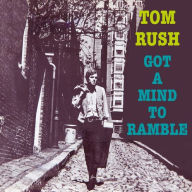 Title: Got a Mind to Ramble, Artist: Tom Rush