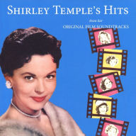 Title: Shirley Temple's Hits From Her Original Film Soundtracks, Artist: Shirley Temple