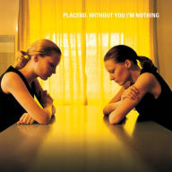 Title: Without You I'm Nothing, Artist: Placebo