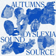 Title: Dyslexia Sound Source, Artist: The Autumns