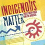Indigenous Matter