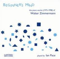 Beginner's Mind: The Piano Works of Walter Zimmerman, 1975-1988