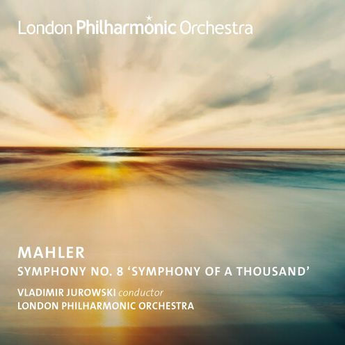 Mahler: Symphony No. 8 'Symphony of a Thousand'