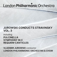 Title: Jurowski conducts Stravinsky, Vol. 3 - Pulcinella, Symphony in C, Requiem Canticles, etc., Artist: Vladimir Jurowski