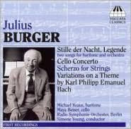 Julius Burger: Stille der Nacht; Legende; Cello Concerto; Scherzo for Strings; etc.