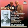 Dvor¿¿k: Songs My Great-Grandfather Taught Me